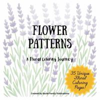 Flower Patterns: A Floral Coloring Journey 1972272047 Book Cover