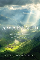 Awakened: Embracing Freedom in Times of Peril 1964251230 Book Cover