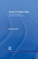 Youth in Foster Care: The Shortcomings of Child Protection Services 1138987433 Book Cover