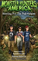 MONSTER HUNTERS OF AMERICA - Hunting For The Pukwudgies B0FDB9GYJ5 Book Cover