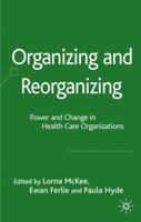 Organizing and Reorganizing: Power and Change in Health Care Organizations 1349360481 Book Cover