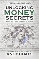 Unlocking Money Secrets: What They Didn't Teach In School B0CRQ7BV7P Book Cover