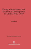 Foreign Investment and the Economic Development of China : Evolution of International Business, 1800-1945 (The Rise of International Business) 0674182456 Book Cover