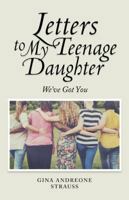 Letters to My Teenage Daughter: We Got You 1504392442 Book Cover