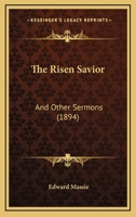 The Risen Savior: And Other Sermons 1104664577 Book Cover