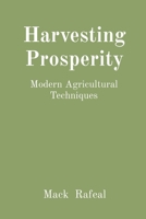 Harvesting Prosperity: Modern Agricultural Techniques 9790422318 Book Cover