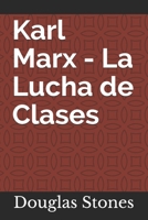 Karl Marx - La Lucha de Clases B08WJTQCZ1 Book Cover