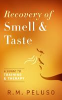 Recovery of Smell & Taste: A Guide to Training & Therapy 0979467497 Book Cover