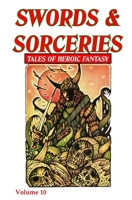 Swords & Sorceries: Tales of Heroic Fantasy Volume 10 173983268X Book Cover