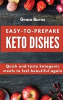 Easy-to-prepare Keto Dishes: Quick and tasty ketogenic meals to feel beautiful again 1803176962 Book Cover