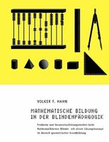 Mathematische Bildung in der Blindenpädagogik: Probleme und Veranschaulichungsmedien beim Mathematiklernen Blinder mit einem Lösungskonzept im Bereich geometrischer Grundbildung 3833460792 Book Cover