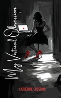 My Virtual Obsession: She Knew Everything About Him. That Was the Problem. 1764150724 Book Cover