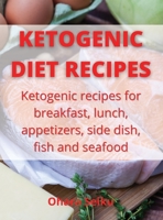 Ketogenic Diet Recipes: Ketogenic recipes for breakfast, lunch, appetizers, side dish, fish and seafood 1802169962 Book Cover