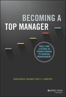 Becoming a Top Manager: Tools and Lessons in Transitioning to General Management 1118858573 Book Cover