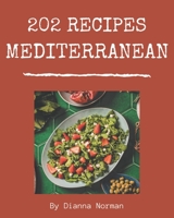 202 Mediterranean Recipes: A Mediterranean Cookbook that Novice can Cook B08PXFV92Z Book Cover