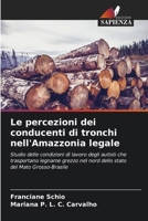 Le percezioni dei conducenti di tronchi nell'Amazzonia legale (Italian Edition) 6208551161 Book Cover