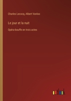 Le jour et la nuit: Opéra-bouffe en trois actes (French Edition) 3385013984 Book Cover