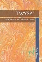 Twysk*: *That Which You Should Know 1734815914 Book Cover