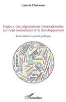 Enjeux des négociations internationales sur l'environnement et le développement: Lexicométrie et parole politique (French Edition) 2343084025 Book Cover