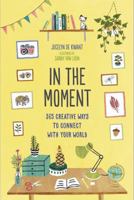 In the Moment (Guided Journal): 365 Creative Ways to Connect with Your World 1419730770 Book Cover