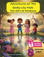 Adventures of The Godly Lily Pads - The Gift of Kindness: Christian children's story book for kids ages 4–10 B0FRR9NRM4 Book Cover