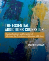 The Essential Addictions Counselor: Effective Treatment and Prevention of Substance Use Disorders and Behavioral Addictions B0H93B529Q Book Cover