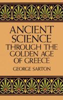 A History of Science: Ancient Science through the Golden Age of Greece by Sarton, George (1952) Hardcover B0007FBBQK Book Cover