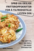 SprØ Og Deilige Fritteroppskrifter for Å Tilfredsstille Lysten Din 1835001610 Book Cover