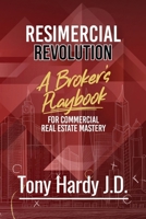Resimercial Revolution: A Broker's Playbook for Commercial Real Estate Mastery (Book # 1) 1965092160 Book Cover