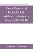 The Old Engravers Of England In Their Relation To Contemporary Life And Art 1540 To 1800 9353802253 Book Cover