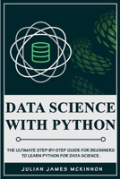 Data Science with Python: The Ultimate Step-by-Step Guide for Beginners to Learn Python for Data Science B084NY3W88 Book Cover