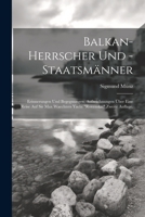Balkan-Herrscher und -Staatsm�nner: Erinnerungen und Begegnungen, Aufzeichnungen �ber eine Reise auf Sir Max Waechters Yacht Rovenska. Zweite Auflage. 1021543721 Book Cover