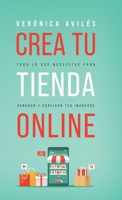 Crea tu tienda online: Todo lo que necesitas para generar y duplicar tus ingresos 1956625178 Book Cover