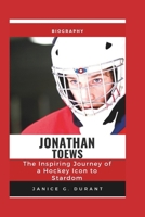 Jonathan Toews Biography: The Inspiring Journey of a Hockey Icon to Stardom B0DVGY3B3B Book Cover
