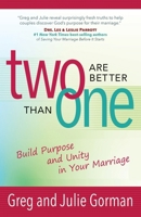 Two Are Better Than One: Build Purpose and Unity in Your Marriage 195554655X Book Cover