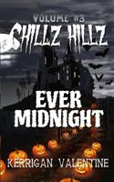 Chillz Hillz #3: Ever Midnight 1548538671 Book Cover
