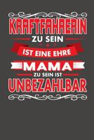 Kraftfahrerin Zu Sein Ist Eine Ehre - Mama Zu Sein Ist Unbezahlbar: Praktischer Wochenplaner f�r ein ganzes Jahr ohne festes Datum 108090395X Book Cover