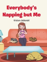Everybody's Napping but Me 1098070402 Book Cover