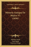 Historia Antiqua De Mejico V1 (1836) 1166771709 Book Cover