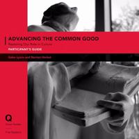 Advancing the Common Good Participant's Guide with DVD: Restoring Our Role in Culture 0310671396 Book Cover