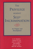 The Privilege against Self-Incrimination: Its Origins and Development 0226326608 Book Cover