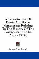 A Tentative List Of Books And Some Manuscripts Relating To The History Of The Portuguese In India Proper 1164553283 Book Cover