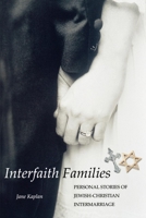 Interfaith Families: Personal Stories of Jewish-Christian Intermarriage 159627011X Book Cover