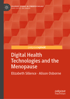 Digital Health Technologies and the Menopause (Palgrave Studies in Cyberpsychology) 3032259088 Book Cover
