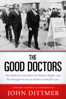 The Good Doctors: The Medical Committee for Human Rights and the Struggle for Social Justice in Health Care 1608190935 Book Cover