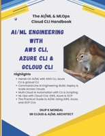 AI/ML Engineering with AWS CLI, Azure CLI & gcloud CLI: The AI DevOps(ML Platform) CLI Handbook B0GMJ8FL5T Book Cover