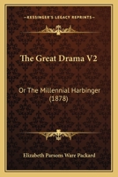 The Great Drama V2: Or The Millennial Harbinger 1167051718 Book Cover