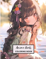 Anime Girls Coloring Book: 117 Beautiful Japanese Anime Fashion Coloring Pages for Kids, Teens and Adults! B0CNKPH6C3 Book Cover