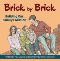 Brick by Brick: Building Our Family's Mission 1938326318 Book Cover