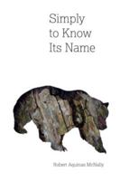 Simply to Know Its Name 0991386175 Book Cover